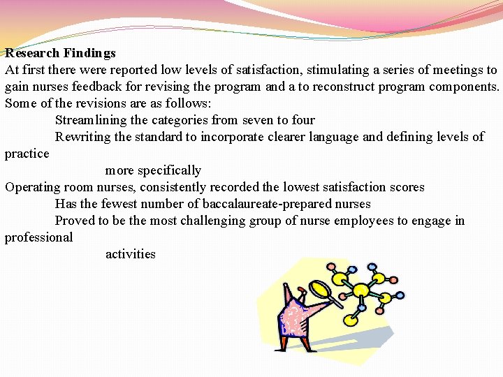 Research Findings At first there were reported low levels of satisfaction, stimulating a series