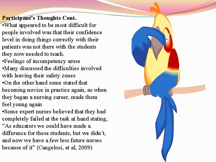 Participant’s Thoughts Cont. • What appeared to be most difficult for people involved was