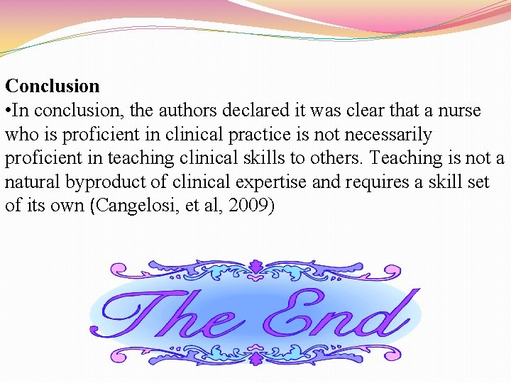 Conclusion • In conclusion, the authors declared it was clear that a nurse who