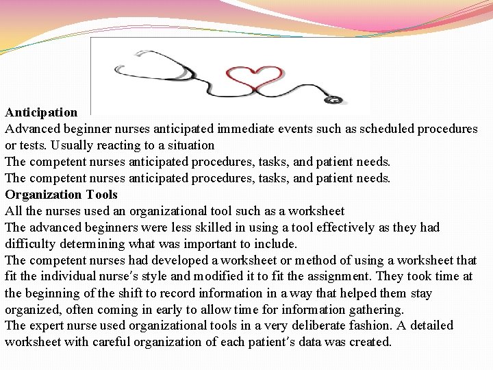 Anticipation Advanced beginner nurses anticipated immediate events such as scheduled procedures or tests. Usually