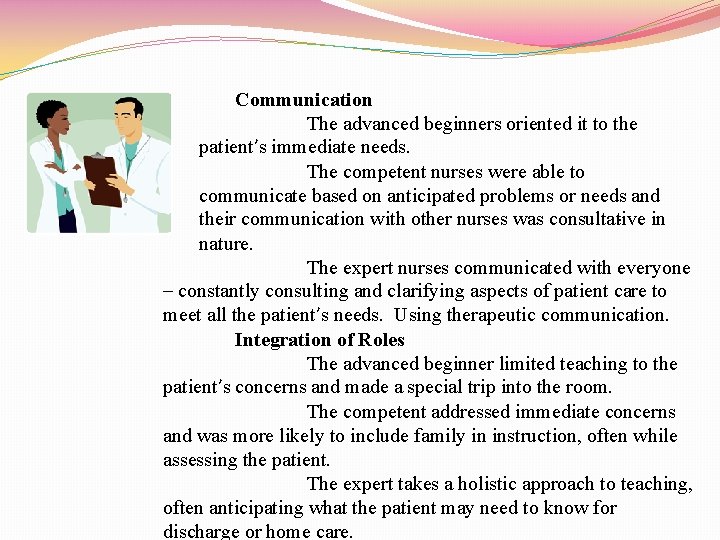 Communication The advanced beginners oriented it to the patient’s immediate needs. The competent nurses