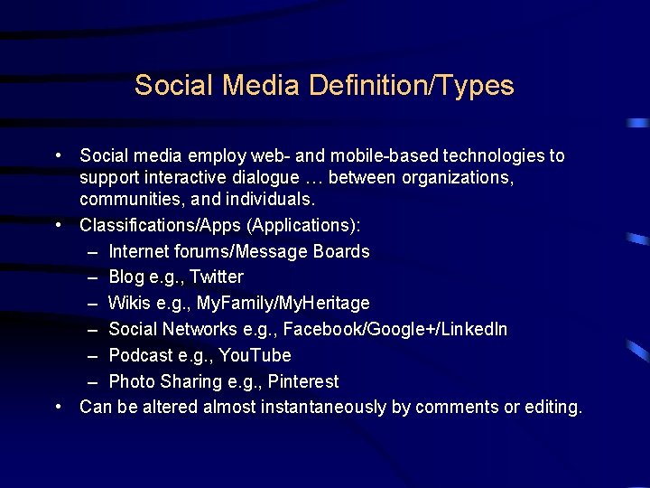 Social Media Definition/Types • Social media employ web- and mobile-based technologies to support interactive