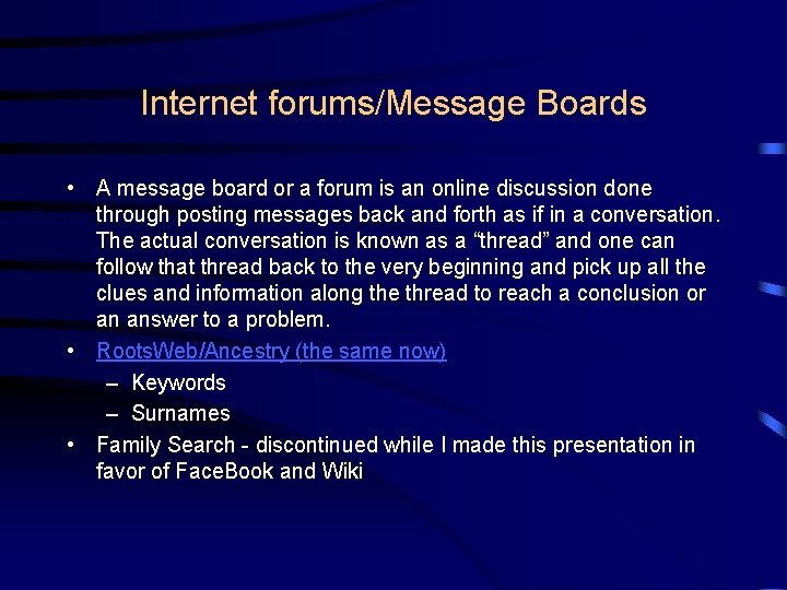 Internet forums/Message Boards • A message board or a forum is an online discussion