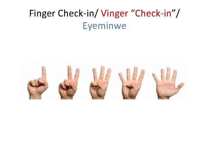 Finger Check-in/ Vinger “Check-in”/ Eyeminwe 