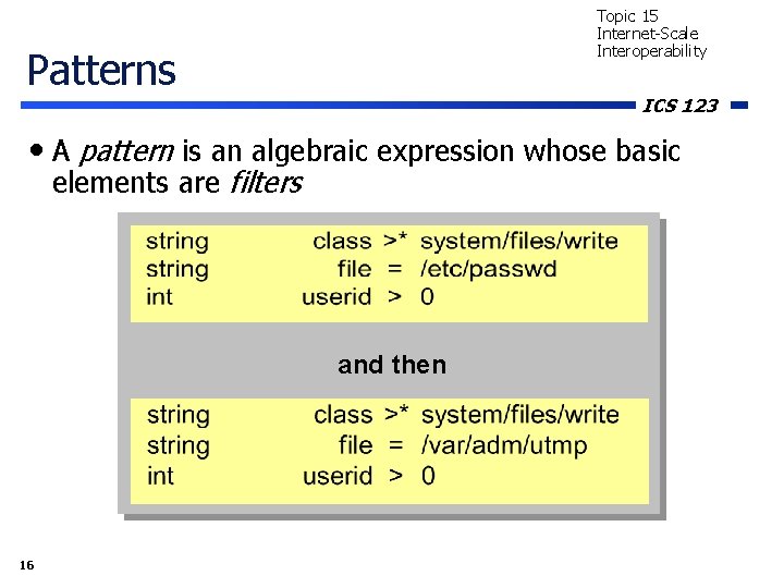 Topic 15 Internet-Scale Interoperability Patterns ICS 123 • A pattern is an algebraic expression