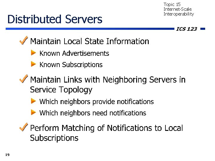 Distributed Servers 19 Topic 15 Internet-Scale Interoperability ICS 123 