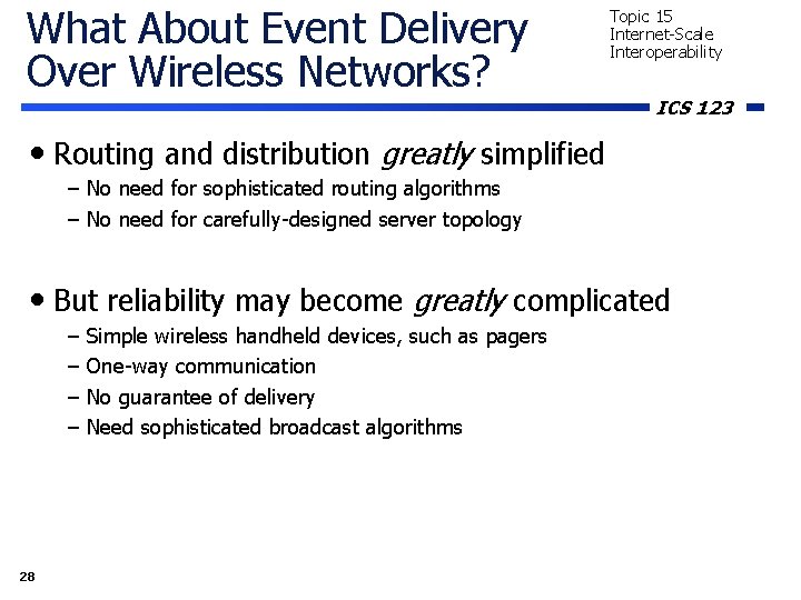 What About Event Delivery Over Wireless Networks? Topic 15 Internet-Scale Interoperability ICS 123 •