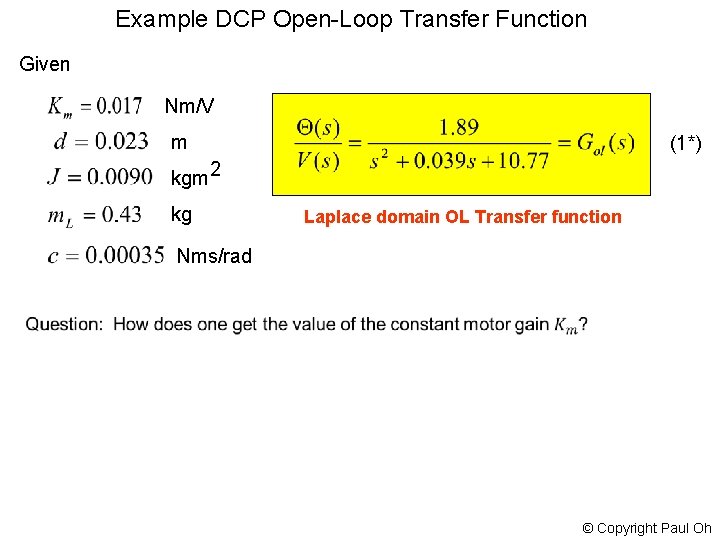 Example DCP Open-Loop Transfer Function Given Nm/V m (1*) kgm 2 kg Laplace domain