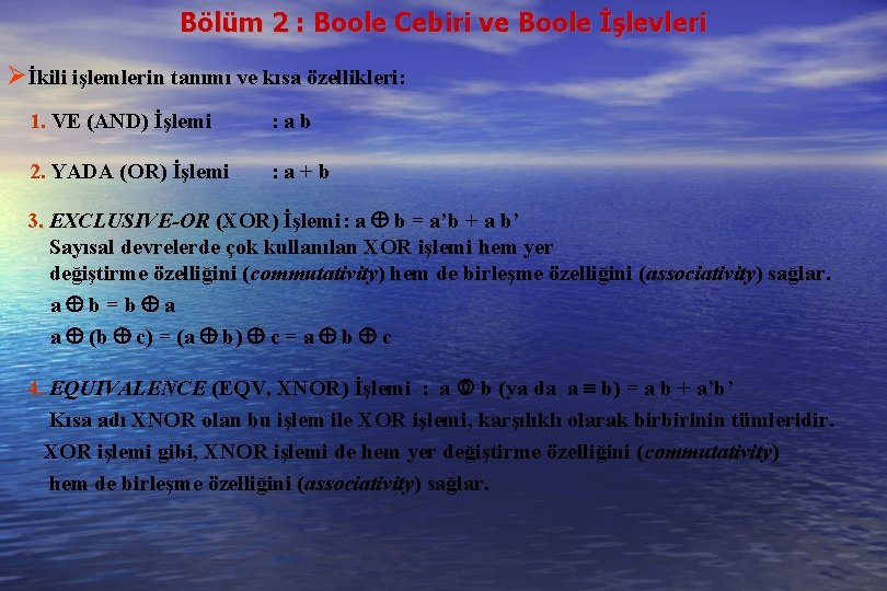 Bölüm 2 : Boole Cebiri ve Boole İşlevleri İkili işlemlerin tanımı ve kısa özellikleri: