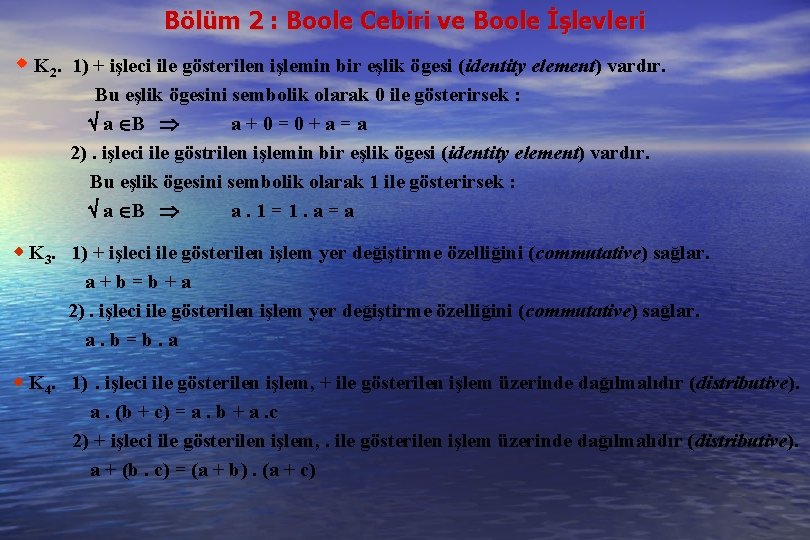 Bölüm 2 : Boole Cebiri ve Boole İşlevleri K 2. 1) + işleci ile