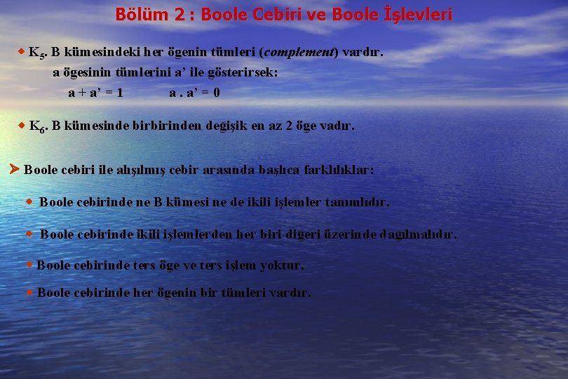 Bölüm 2 : Boole Cebiri ve Boole İşlevleri K 5. B kümesindeki her ögenin