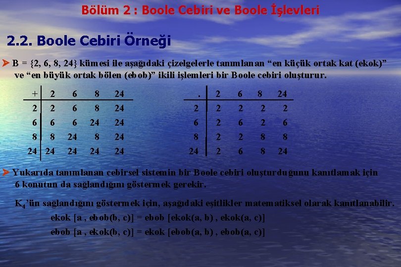 Bölüm 2 : Boole Cebiri ve Boole İşlevleri 2. 2. Boole Cebiri Örneği B