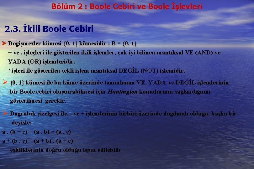 Bölüm 2 : Boole Cebiri ve Boole İşlevleri 2. 3. İkili Boole Cebiri Değişmezler