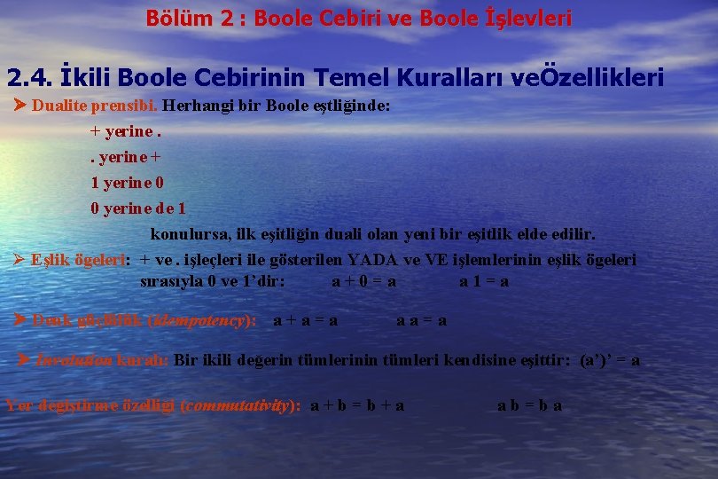 Bölüm 2 : Boole Cebiri ve Boole İşlevleri 2. 4. İkili Boole Cebirinin Temel