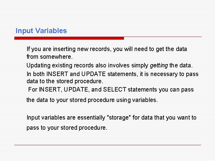 Input Variables If you are inserting new records, you will need to get the