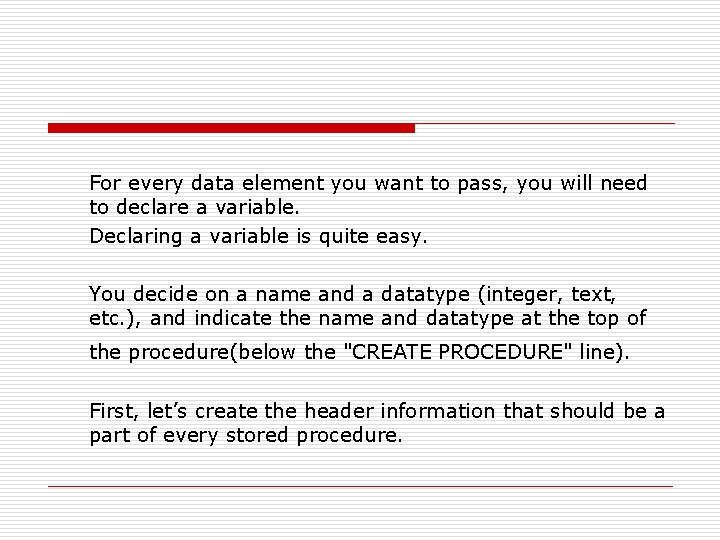 For every data element you want to pass, you will need to declare a