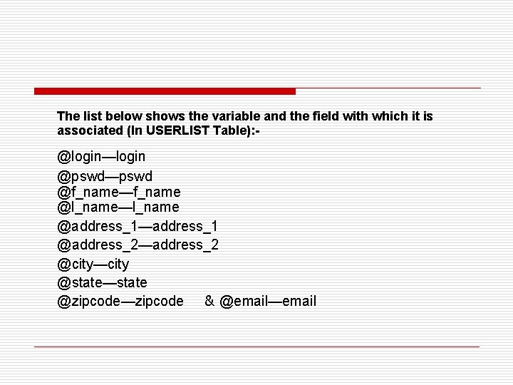 The list below shows the variable and the field with which it is associated