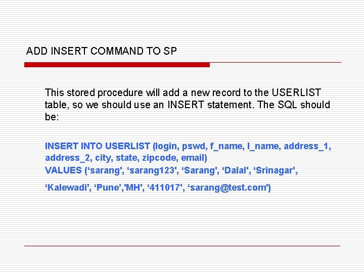 ADD INSERT COMMAND TO SP This stored procedure will add a new record to