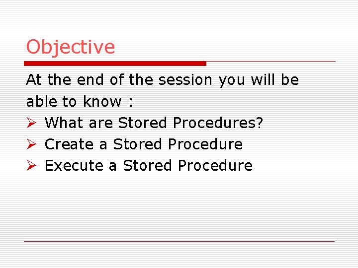 Objective At the end of the session you will be able to know :