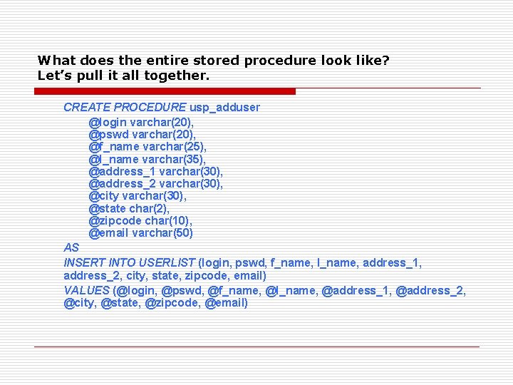 What does the entire stored procedure look like? Let’s pull it all together. CREATE