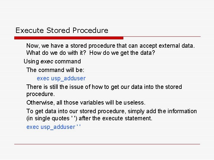 Execute Stored Procedure Now, we have a stored procedure that can accept external data.
