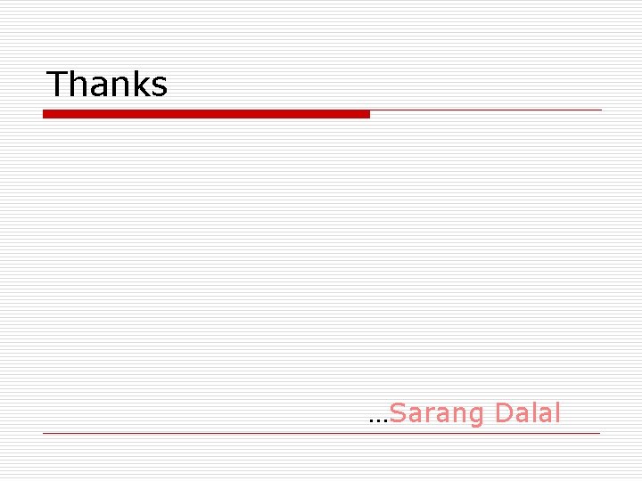 Thanks …Sarang Dalal 