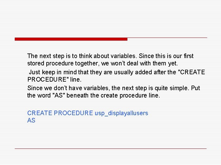 The next step is to think about variables. Since this is our first stored