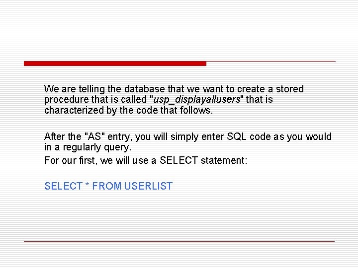 We are telling the database that we want to create a stored procedure that