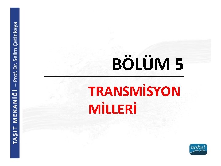 BÖLÜM 5 TRANSMİSYON MİLLERİ BÖLÜM 5 TRANSMİSYON MİLLERİ