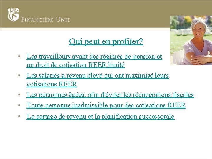 Qui peut en profiter? • Les travailleurs ayant des régimes de pension et un