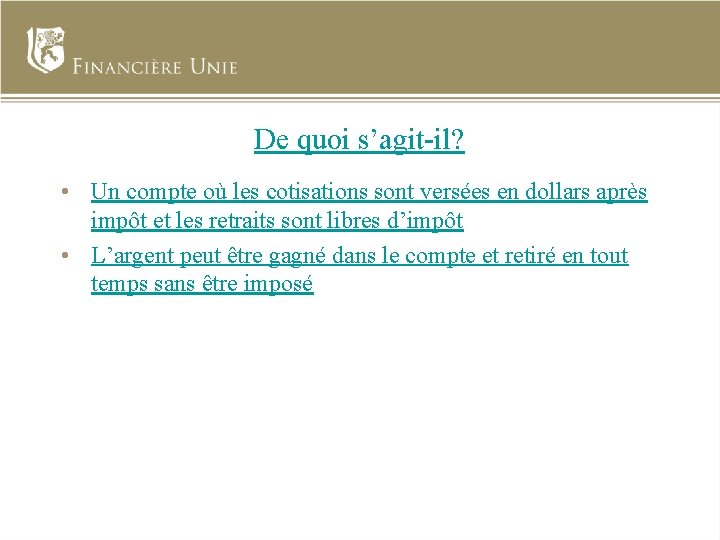 De quoi s’agit-il? • Un compte où les cotisations sont versées en dollars après