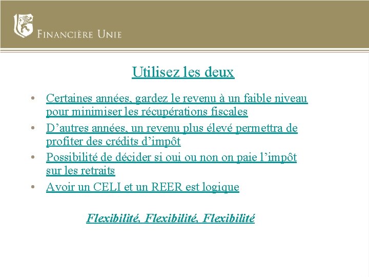 Utilisez les deux • Certaines années, gardez le revenu à un faible niveau pour