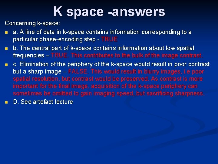 K space -answers Concerning k-space: n a. A line of data in k-space contains