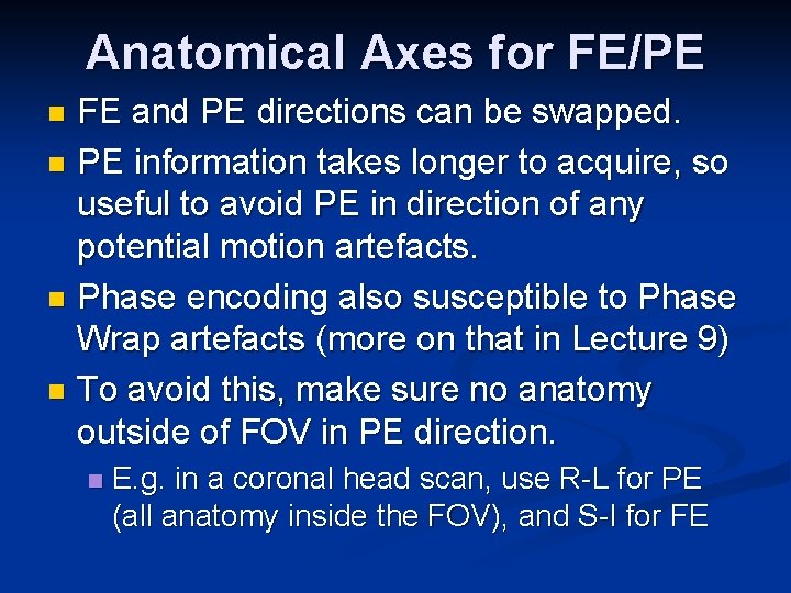 Anatomical Axes for FE/PE FE and PE directions can be swapped. n PE information