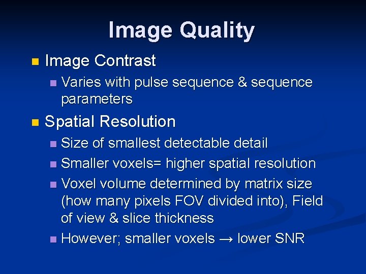 Image Quality n Image Contrast n n Varies with pulse sequence & sequence parameters