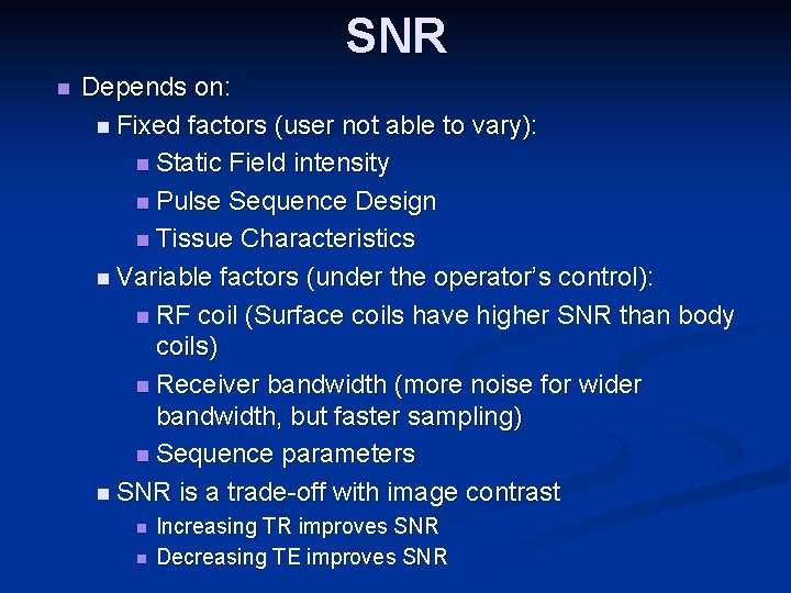 SNR n Depends on: n Fixed factors (user not able to vary): n Static