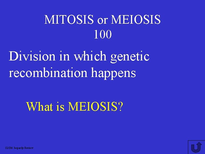 MITOSIS or MEIOSIS 100 Division in which genetic recombination happens What is MEIOSIS? S