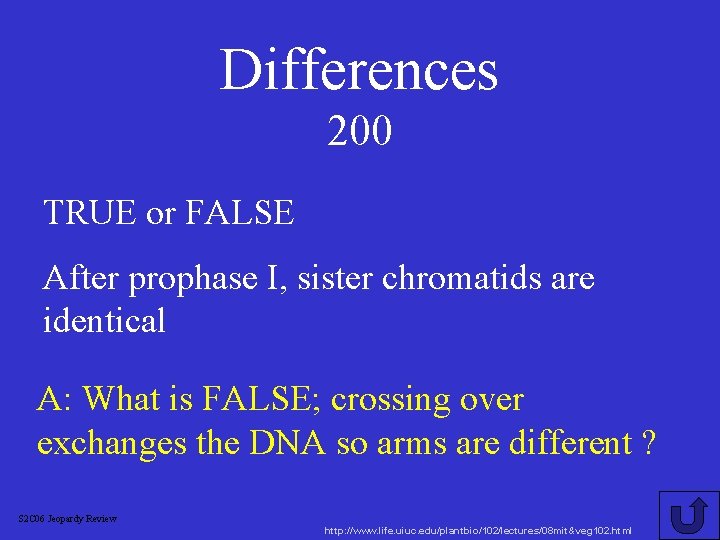 Differences 200 TRUE or FALSE After prophase I, sister chromatids are identical A: What