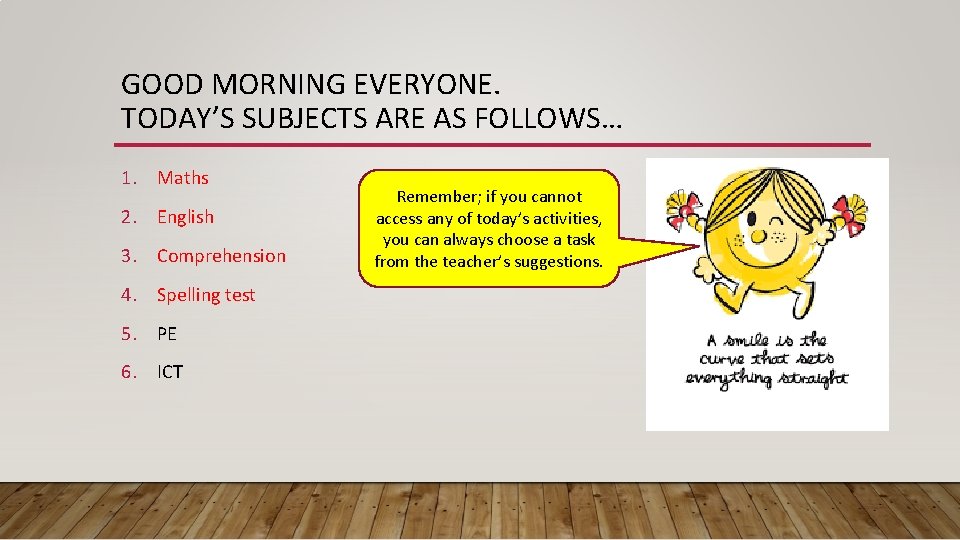 GOOD MORNING EVERYONE. TODAY’S SUBJECTS ARE AS FOLLOWS… 1. Maths 2. English 3. Comprehension
