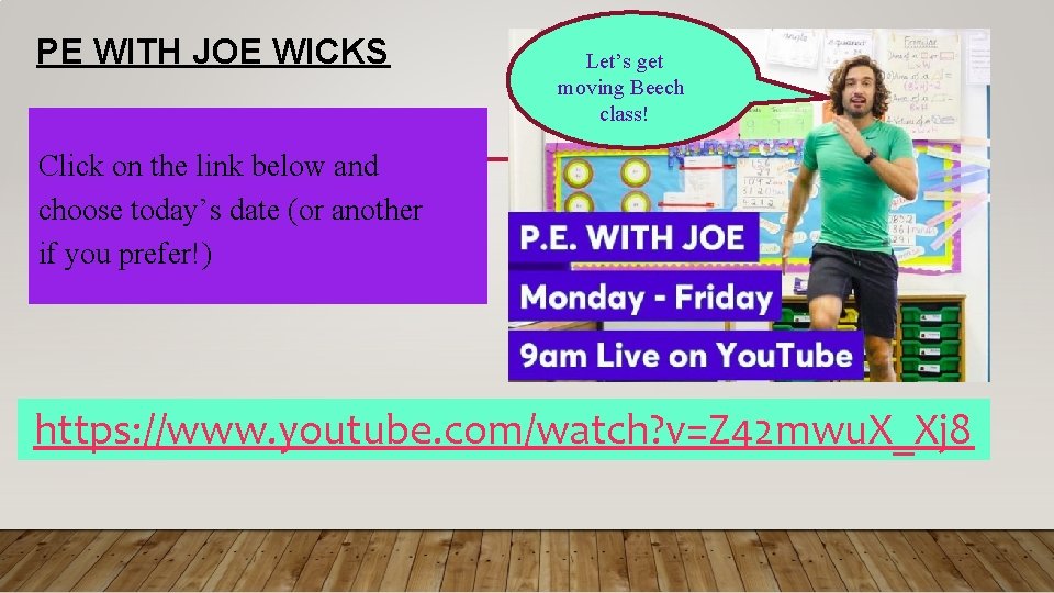 PE WITH JOE WICKS Let’s get moving Beech class! Click on the link below
