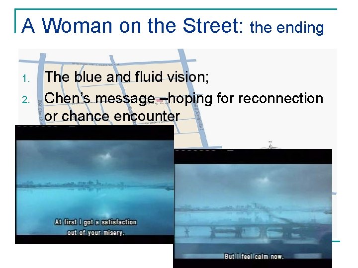 A Woman on the Street: the ending 1. 2. The blue and fluid vision;