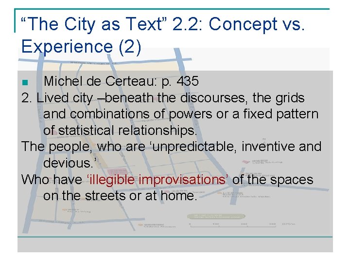 “The City as Text” 2. 2: Concept vs. Experience (2) Michel de Certeau: p.