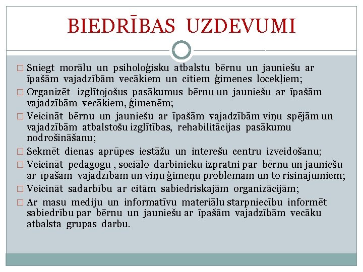 BIEDRĪBAS UZDEVUMI � Sniegt morālu un psiholoģisku atbalstu bērnu un jauniešu ar īpašām vajadzībām