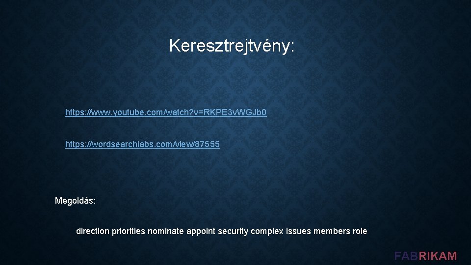 Keresztrejtvény: https: //www. youtube. com/watch? v=RKPE 3 v. WGJb 0 https: //wordsearchlabs. com/view/87555 Megoldás: