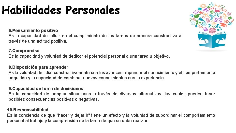Habilidades Personales 6. Pensamiento positivo Es la capacidad de influir en el cumplimiento de