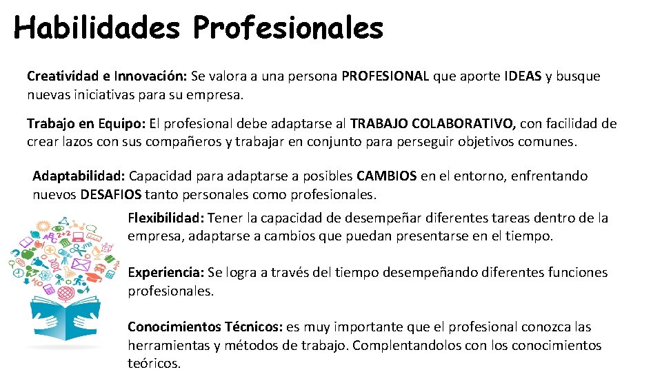 Habilidades Profesionales Creatividad e Innovación: Se valora a una persona PROFESIONAL que aporte IDEAS