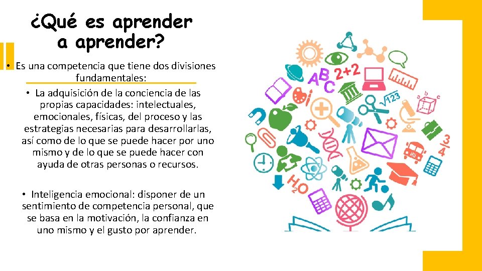 ¿Qué es aprender a aprender? • Es una competencia que tiene dos divisiones fundamentales: