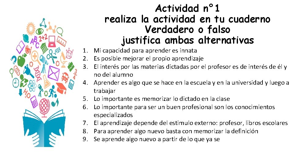 Actividad n° 1 realiza la actividad en tu cuaderno Verdadero o falso justifica ambas