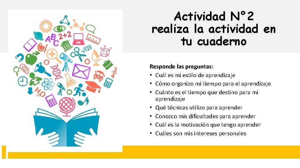Actividad N° 2 realiza la actividad en tu cuaderno Responde las preguntas: • Cuál