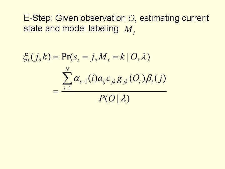E-Step: Given observation O, estimating current state and model labeling 